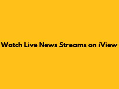 Watch Live News Streams on iView