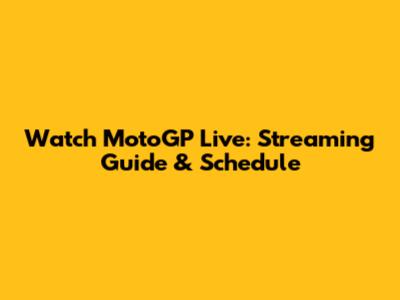 Watch MotoGP Live: Streaming Guide & Schedule
