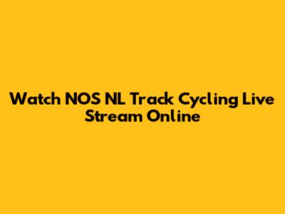 Watch NOS NL Track Cycling Live Stream Online