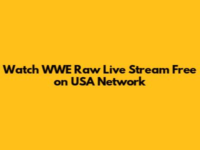 Watch WWE Raw Live Stream Free on USA Network
