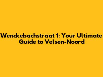 Wenckebachstraat 1: Your Ultimate Guide to Velsen-Noord