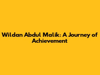 Wildan Abdul Malik: A Journey of Achievement