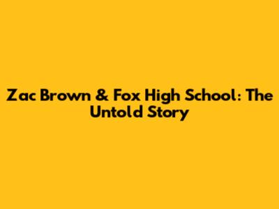 Zac Brown & Fox High School: The Untold Story