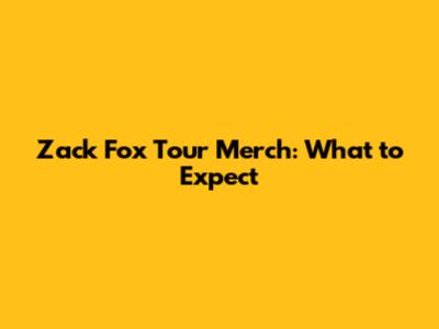 Zack Fox Tour Merch: What to Expect