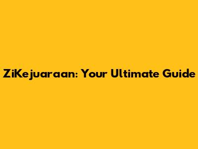 ZiKejuaraan: Your Ultimate Guide