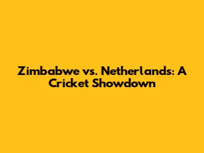 Zimbabwe vs. Netherlands: A Cricket Showdown