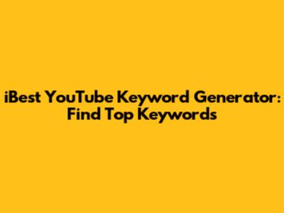iBest YouTube Keyword Generator: Find Top Keywords