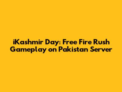 iKashmir Day: Free Fire Rush Gameplay on Pakistan Server