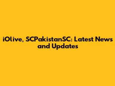 iOlive, SCPakistanSC: Latest News and Updates