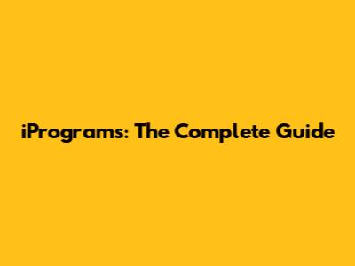 iPrograms: The Complete Guide