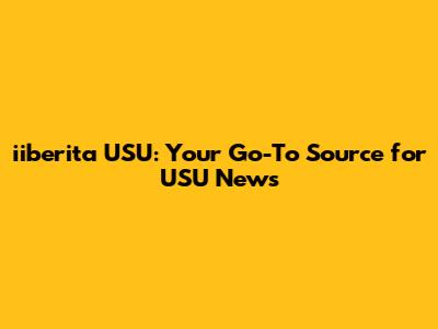 iiberita USU: Your Go-To Source for USU News
