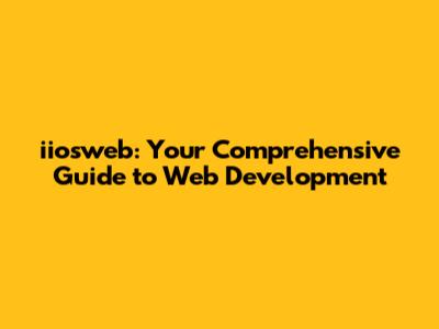 iiosweb: Your Comprehensive Guide to Web Development