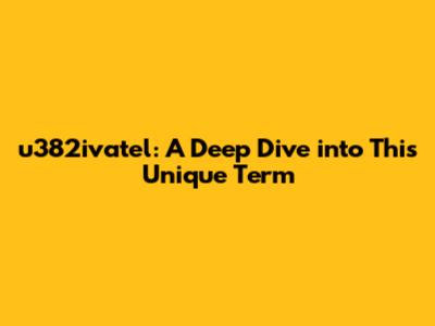u382ivatel: A Deep Dive into This Unique Term